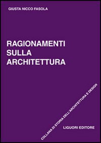 Libro Ragionamenti sull'architettura di Giusta Nicco Fasola - ean 9788820737313 - Liguori