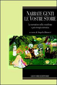 Libro Narrate genti le vostre storie. La narrazione nella consulenza e psicoterapia sistemica di  - ean 9788820737566 - Liguori