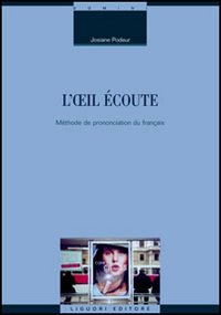 Libro oeil écoute. Méthode de prononciation du français di Josiane Podeur - ean 9788820737726 - Liguori
