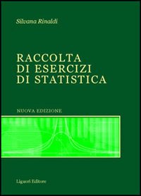 Libro Raccolta di esercizi di statistica di Silvana Rinaldi - ean 9788820737993 - Liguori