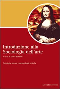 Libro Introduzione alla sociologia dell'arte. Antologia storica e metodologie critiche di  - ean 9788820738020 - Liguori