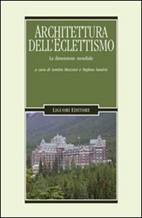 Libro Architetture dell'eclettismo. La dimensione mondiale di  - ean 9788820738037 - Liguori