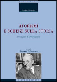 Libro Aforismi e schizzi sulla storia di Friedrich Meinecke - ean 9788820738150 - Liguori