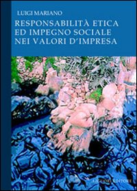 Libro Responsabilità etica ed impegno sociale nei valori d'impresa di Luigi Mariano - ean 9788820738181 - Liguori