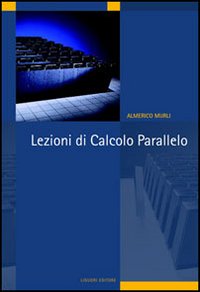 Libro Lezioni di calcolo parallelo di Almerico Murli - ean 9788820738198 - Liguori