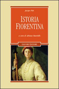 Libro Istoria fiorentina di Jacopo Pitti - ean 9788820738259 - Liguori