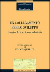 Libro collegamento per lo sviluppo. Le ragioni del si per il ponte sullo stretto di  - ean 9788820738266 - Liguori