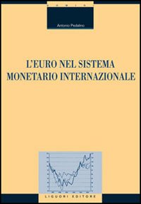 Libro euro nel sistema monetario internazionale di Antonio Pedalino - ean 9788820738396 - Liguori