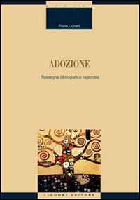 Libro Adozione. Rassegna bibliografica ragionata di Paola Lionetti - ean 9788820738419 - Liguori