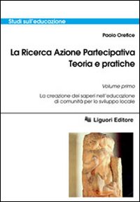 Libro ricerca azione partecipativa. Teoria e pratiche di Paolo Orefice - ean 9788820738600 - Liguori