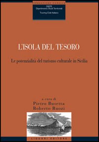 Libro isola del tesoro. Le potenzialità del turismo culturale in Sicilia di  - ean 9788820738686 - Liguori