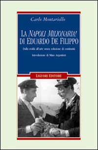 Libro «Napoli milionaria» di Eduardo De Filippo. Dalla realtà all'arte senza soluzione di continuità di Carlo Montariello - ean 9788820738761 - Liguori