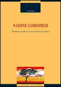 Libro Nadine Gordimer. Strategie narrative di una transizione politica di Tania Zulli - ean 9788820738860 - Liguori