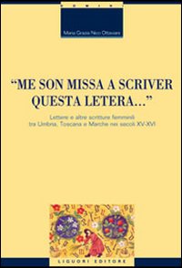 Libro «Me son missa a scriver questa letera... » Lettere e altre scritture femminili tra Umbria
