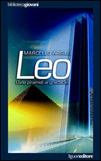 Libro Leo. Dalle piramidi ai grattacieli di Marcello Argilli - ean 9788820738952 - Liguori