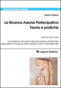 Libro ricerca azione partecipativa. Teoria e pratiche di Paolo Orefice - ean 9788820739027 - Liguori