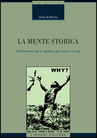 Libro mente storica. Orientamenti per la didattica geo-storico-sociale di Giulio De Martino - ean 9788820739058 - Liguori