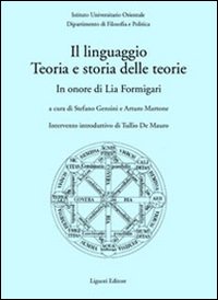 Libro linguaggio. Teoria e storia delle teorie. In onore di Lia Formigari di  - ean 9788820739089 - Liguori