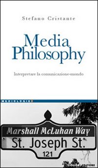 Libro Media Philosophy. Interpretare la comunicazione-mondo di Stefano Cristante - ean 9788820739195 - Liguori