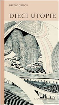 Libro Dieci utopie di Bruno Grieco - ean 9788820739218 - Liguori