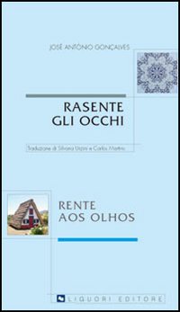 Libro Rasente gli occhi-Rente aos olhos di José A. Gonçalves - ean 9788820739232 - Liguori