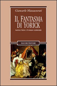 Libro fantasma di Yorick. Laurence Sterne e il romanzo sentimentale di Giancarlo Mazzacurati - ean 9788820739256 - Liguori