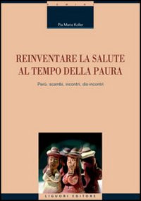 Libro Reinventare la salute al tempo della paura. Perù: scambi