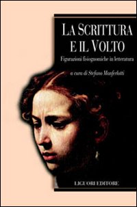 Libro scrittura e il volto. Figurazioni fisiognomiche in letteratura di  - ean 9788820739416 - Liguori