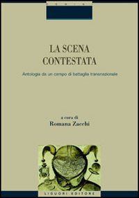 Libro scena contestata. Antologia da un campo di battaglia transnazionale di  - ean 9788820739539 - Liguori