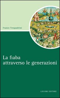 Libro fiaba attraverso le generazioni di Franco Trequadrini - ean 9788820739713 - Liguori