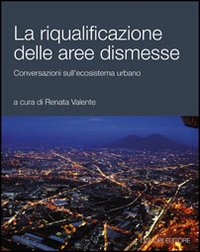 Libro riqualificazione delle aree dismesse. Conversazioni sull'ecosistema urbano di  - ean 9788820739799 - Liguori