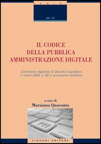 Libro codice della pubblica amministrazione digitale. Commentario al D.Lgs. n. 82 del 7 marzo 2005 e successive modifiche di  - ean 9788820739942 - Liguori