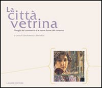 Libro città vetrina. I luoghi del commercio e le nuove forme del consumo di  - ean 9788820740054 - Liguori