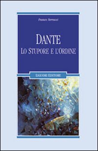 Libro Dante. Lo stupore e l'ordine di Franco Ferrucci - ean 9788820740207 - Liguori