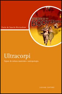 Libro Ultracorpi. Figure di cultura materiale e antropologia di Paola De Sanctis Ricciardone - ean 9788820740351 - Liguori