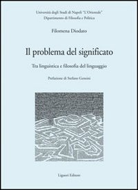 Libro problema del significato. Tra linguistica e filosofia del linguaggio di Filomena Diodato - ean 9788820740399 - Liguori