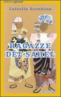 Libro Ragazze del Sahel di Luisella Grondona - ean 9788820740511 - Liguori