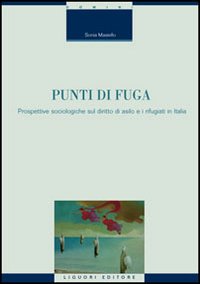 Libro Punti di fuga. Prospettive sociologiche sul diritto di asilo e i rifugiati in Italia di Sonia Masiello - ean 9788820740627 - Liguori