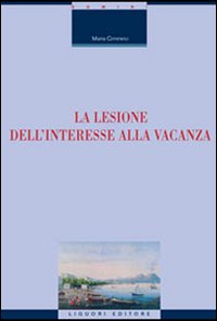 Libro lesione dell'interesse alla vacanza di Maria Cimmino - ean 9788820740719 - Liguori