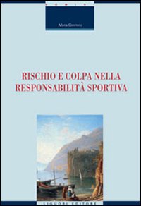 Libro Rischio e colpa nella responsabilità sportiva di Maria Cimmino - ean 9788820740740 - Liguori