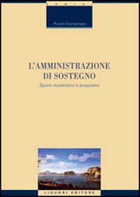 Libro amministrazione di sostegno. Spunti ricostruttivi e propositivi di Rosaria Giampetraglia - ean 9788820740771 - Liguori