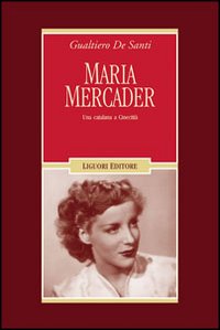 Libro Maria Mercader. Una catalana a cinecittà di Gualtiero De Santi - ean 9788820740870 - Liguori