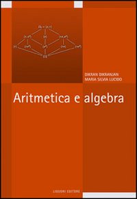 Libro Aritmetica e algebra di Dikran Dikranjan; Maria Silvia Lucido - ean 9788820740986 - Liguori