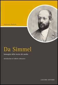 Libro Da Simmel. Immagini della teoria dei media di Antonio Rafele - ean 9788820741129 - Liguori