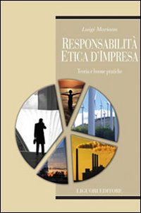 Libro Responsabilità etica d'impresa. Teoria e buone pratiche di Luigi Mariano - ean 9788820741372 - Liguori