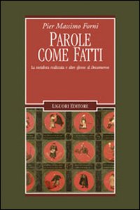Libro Parole come fatti. La metafora realizzata e altre glosse al «Decameron» di Pier Massimo Forni - ean 9788820741525 - Liguori
