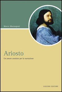 Libro Ariosto. Un amore assoluto per la narrazione di Marco Marangoni - ean 9788820741716 - Liguori