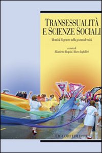 Libro Transessualità e scienze sociali. Identità di genere nella postmodernità di  - ean 9788820742102 - Liguori