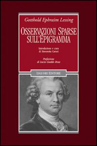 Libro Osservazioni sparse sull'epigramma e alcuni dei più distinti epigrammatisti di Gotthold Ephraim Lessing - ean 9788820742652 - Liguori