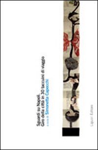 Libro Sguardi su Napoli. Giro della città in 30 taccuini di viaggio di  - ean 9788820743420 - Liguori